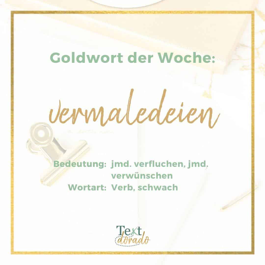 vermaledeien Vermaledeien bedeutet, jemanden zu verfluchen.