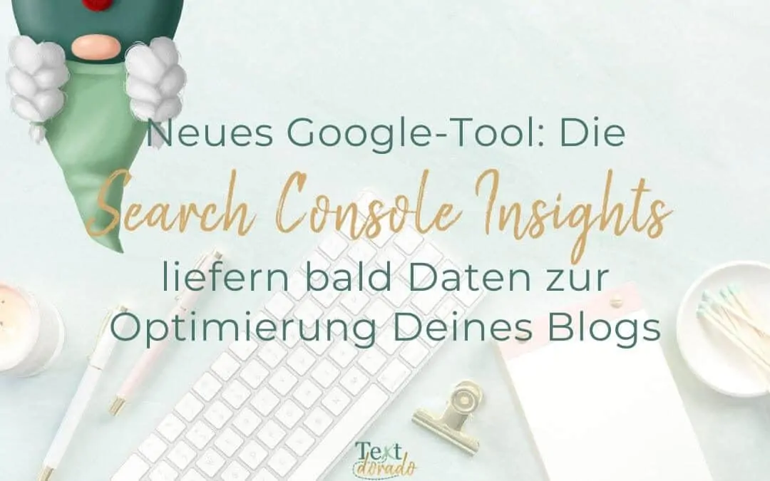 Google Search Console Insights: Noch mehr Daten zur Optimierung Deines Blogs