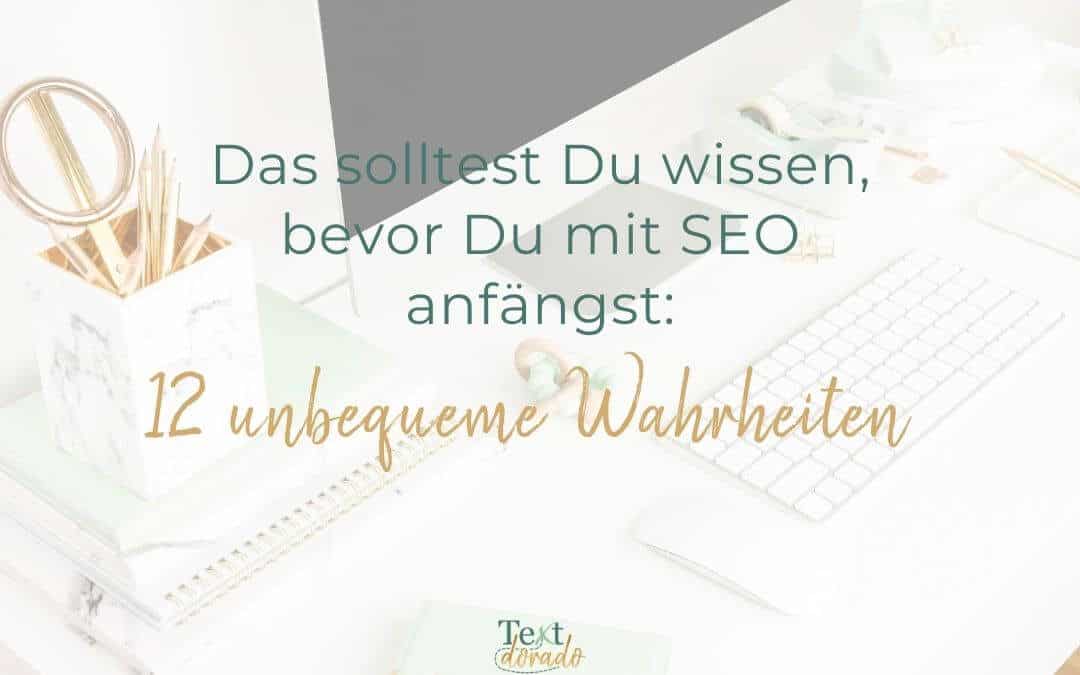 Das solltest Du wissen, bevor Du mit SEO anfängst: 12 unbequeme Wahrheiten