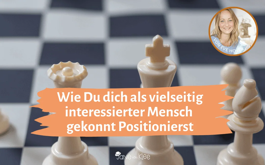 Schriftzug: Wie Du Dich als vielseitig interessierter Mensch gekonnt positionierst