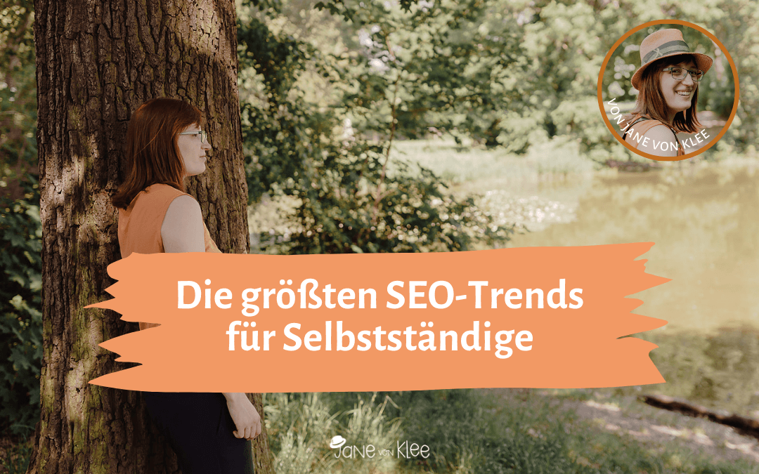 Jane von Klee schaut in die Ferne. Darunter die Aufschrift: "Die größten SEO-Trends für Selbstständige"