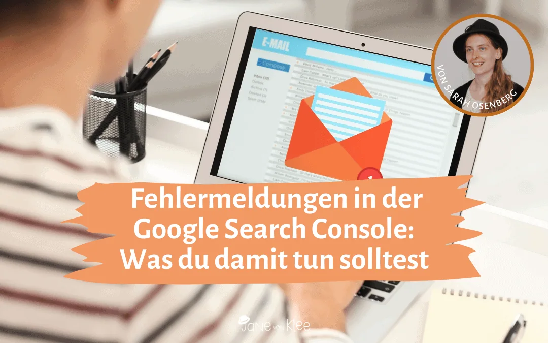 Bild von Computerbildschirm mit einer ungelesenen E-Mail. Darüber Banner mit Text: " Fehlermeldungen in der Google Search Console: Was du damit tun solltest"