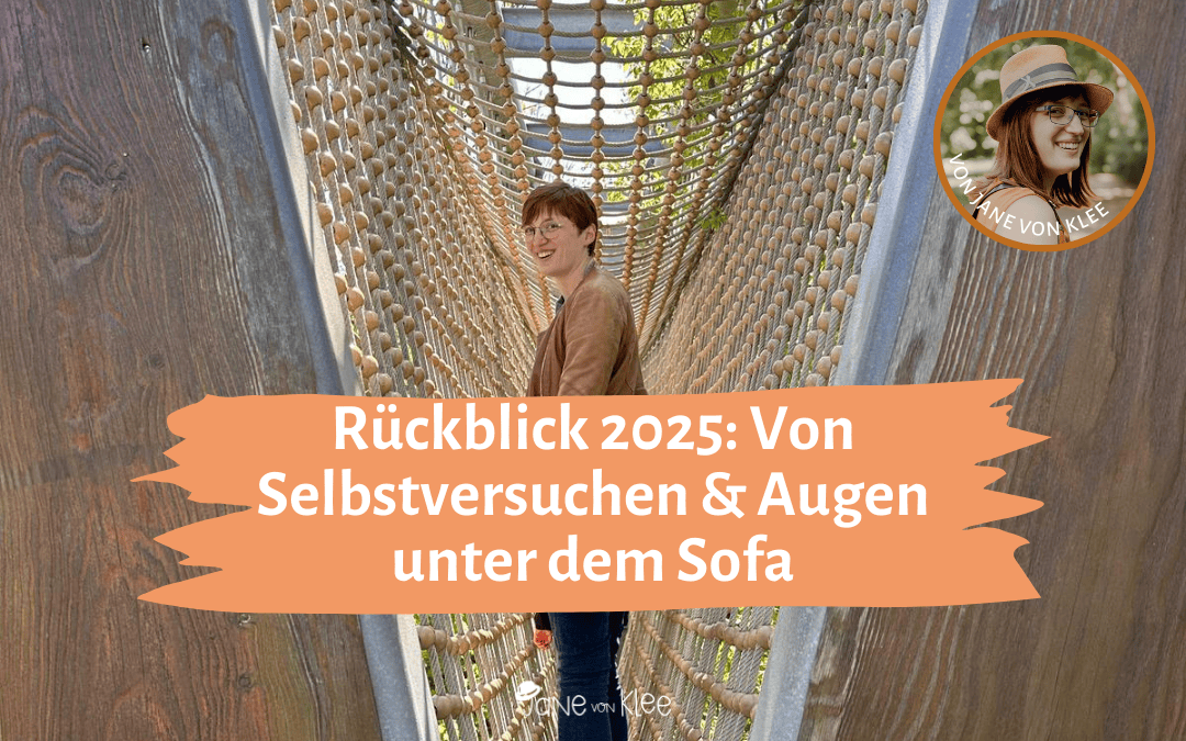 Jahresrückblick 2025: Von Selbstversuchen, unverschämten Menschen und Augen unter dem Sofa
